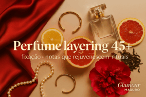Perfume Layering 45+: Fixação Poderosa, Notas que Rejuvenescem e Rituais de Aplicação